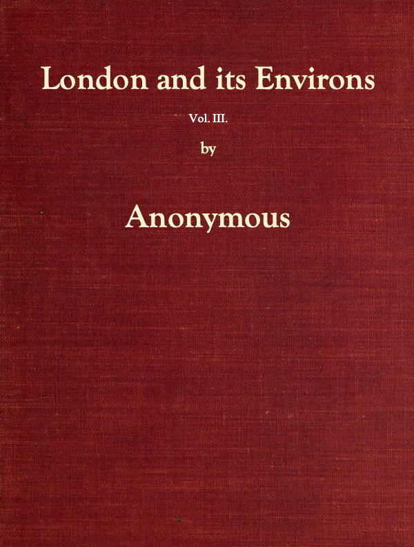 London And Its Environs Described Vol Iii By Anonymous A