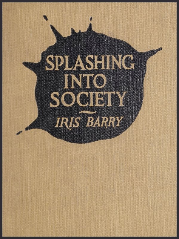 [Cover: Splashing into Society—Iris Barry]