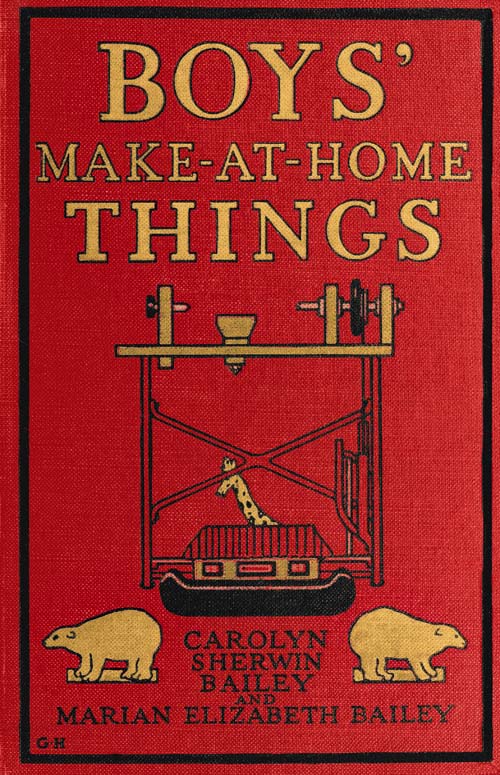 The Project Gutenberg eBook of Boys' Make-at-Home Things, by Carolyn  Sherwin Bailey and Marian Elizabeth Bailey.