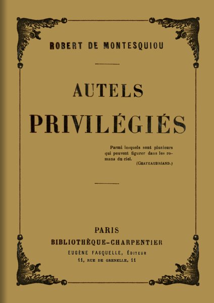 The Project Gutenberg eBook of Autels privilégiés, by Robert de Montesquiou