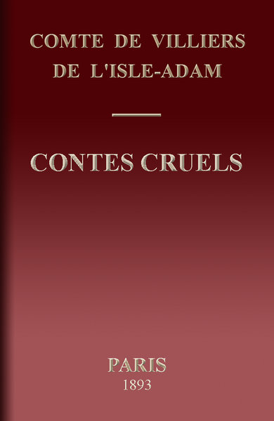 The Project Gutenberg eBook of Contes cruels, by Comte de Villiers de  l'Isle-Adam