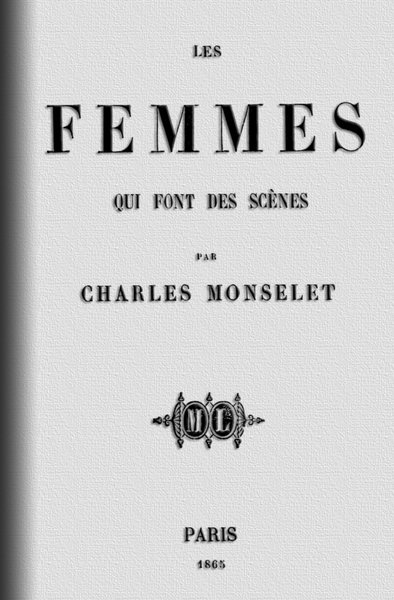 Les femmes qui font des scènes, by Charles Moncelet—A Project