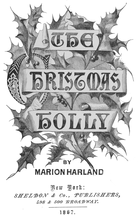 THE CHRISTMAS HOLLY

BY

MARION HARLAND