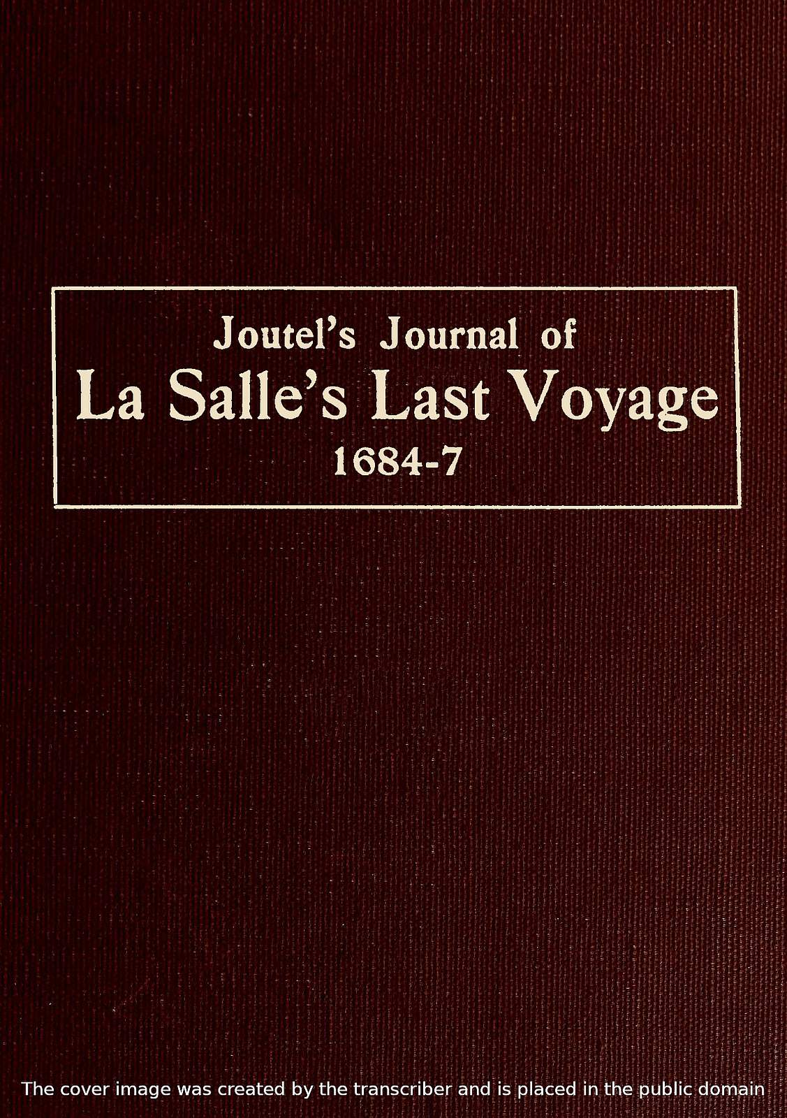 Joutel S Journal Of La Salle S Last Voyage 1684 7 By Henri Joutel A Project Gutenberg Ebook
