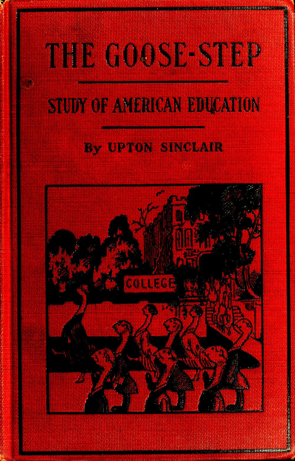 The Goose-Step A Study of American Education, by Upton Sinclair