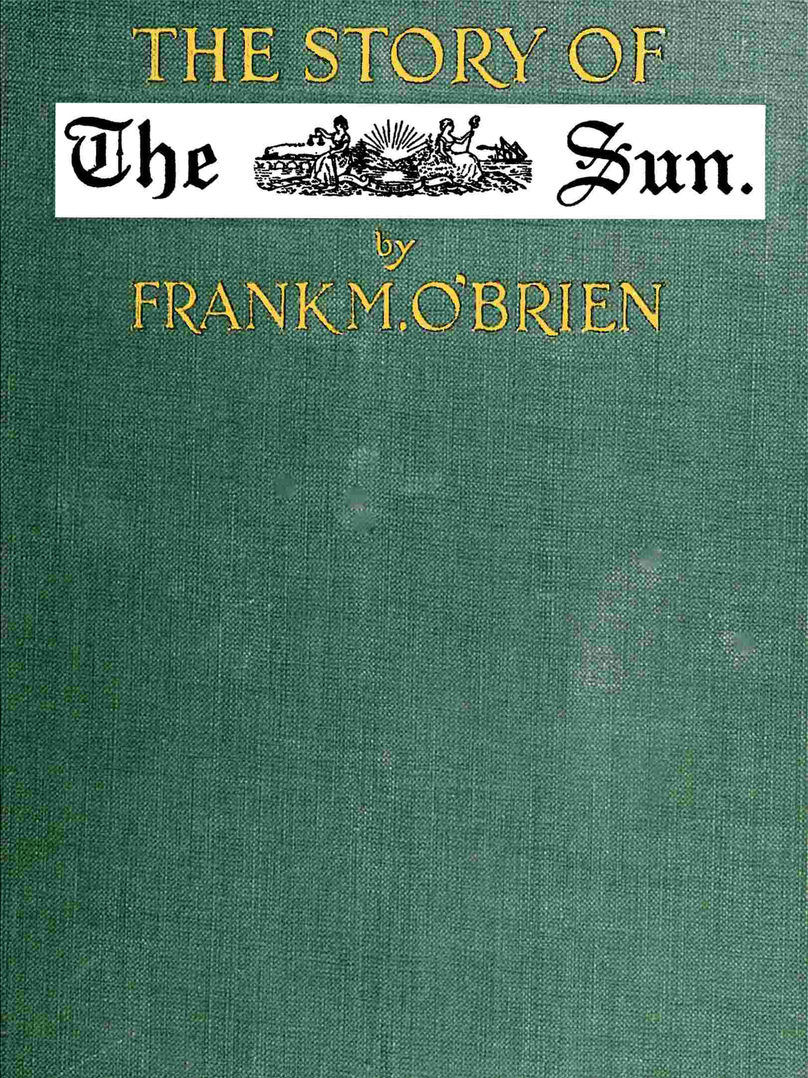 The Story of The Sun, by Frank M. O'Brien—A Project Gutenberg eBook