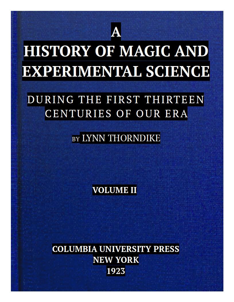 A History of Magic and Experimental Science [Vol. II], by Lynn Thorndike—A  Project Gutenberg eBook
