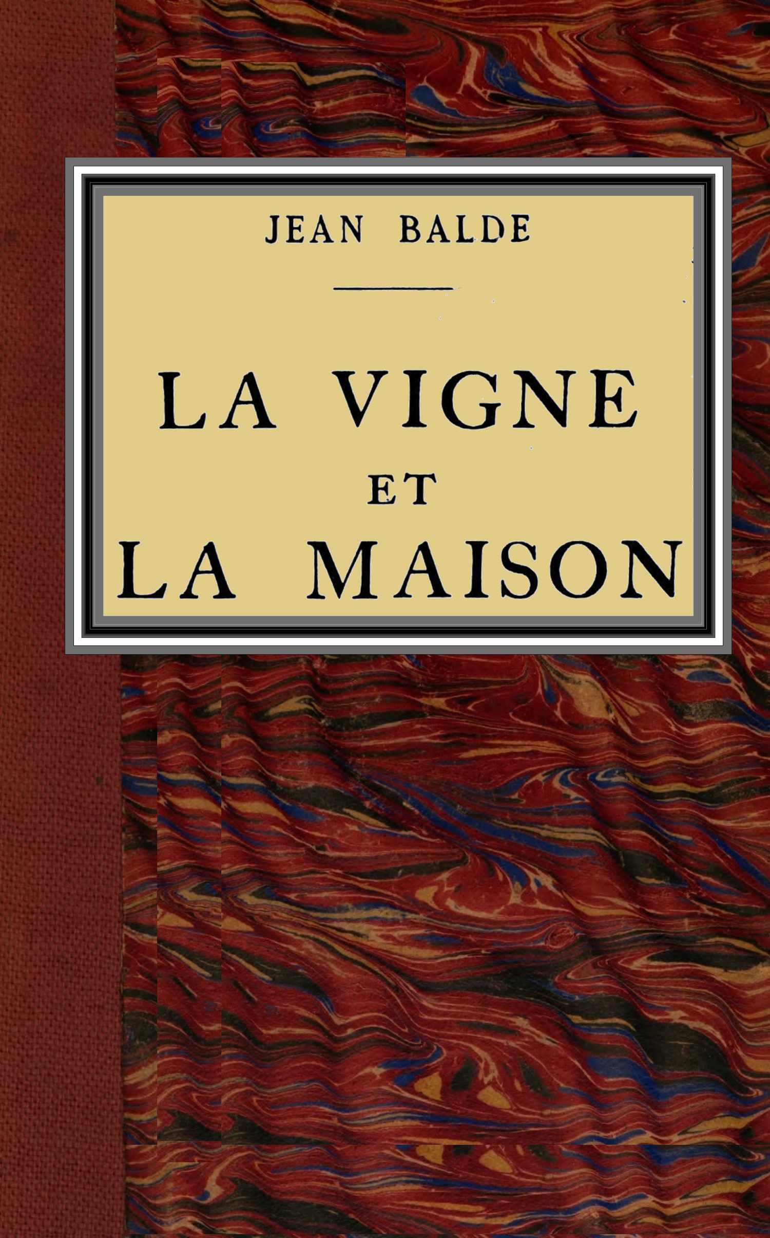The Project Gutenberg eBook of La vigne et la maison, par Jean Balde.