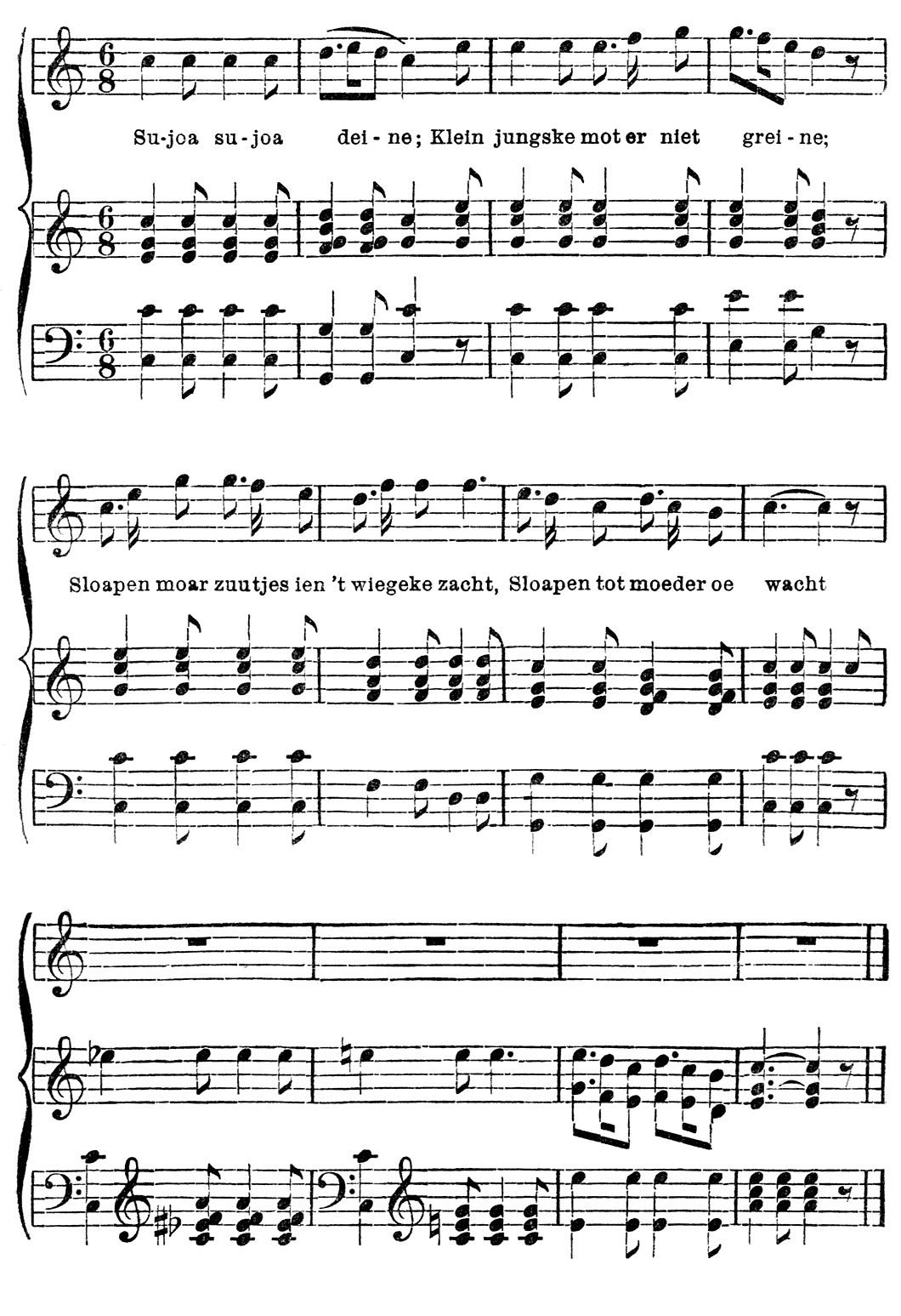 Muziekschrift met tekst: Su-joa su-joa dei-ne; Klein jungske mot er niet grei-ne; Sloapen moar zuutjes ien ’t wiegeke zacht, Sloapen tot moeder oe wacht.