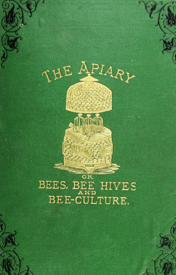 The Apiary; Or, Bees, Beehives. and Bee Culture, by Alfred Neighbour—A  Project Gutenberg eBook
