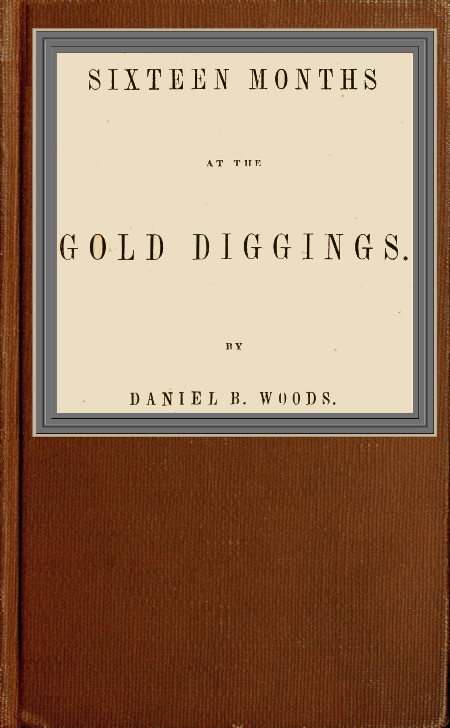 The Project Gutenberg Daniel of gold B. Sixteen by the at eBook months diggings