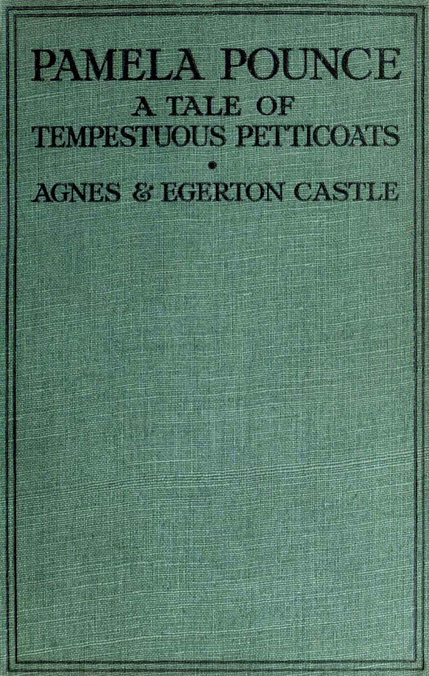 Pamela Pounce, by Agnes and Egerton Castle—A Project Gutenberg eBook