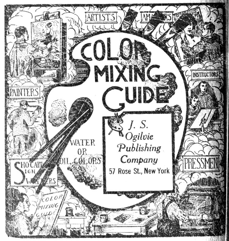COLOR MIXING GUIDE J. S. Ogilvie Publishing Company 57 Rose St., New York