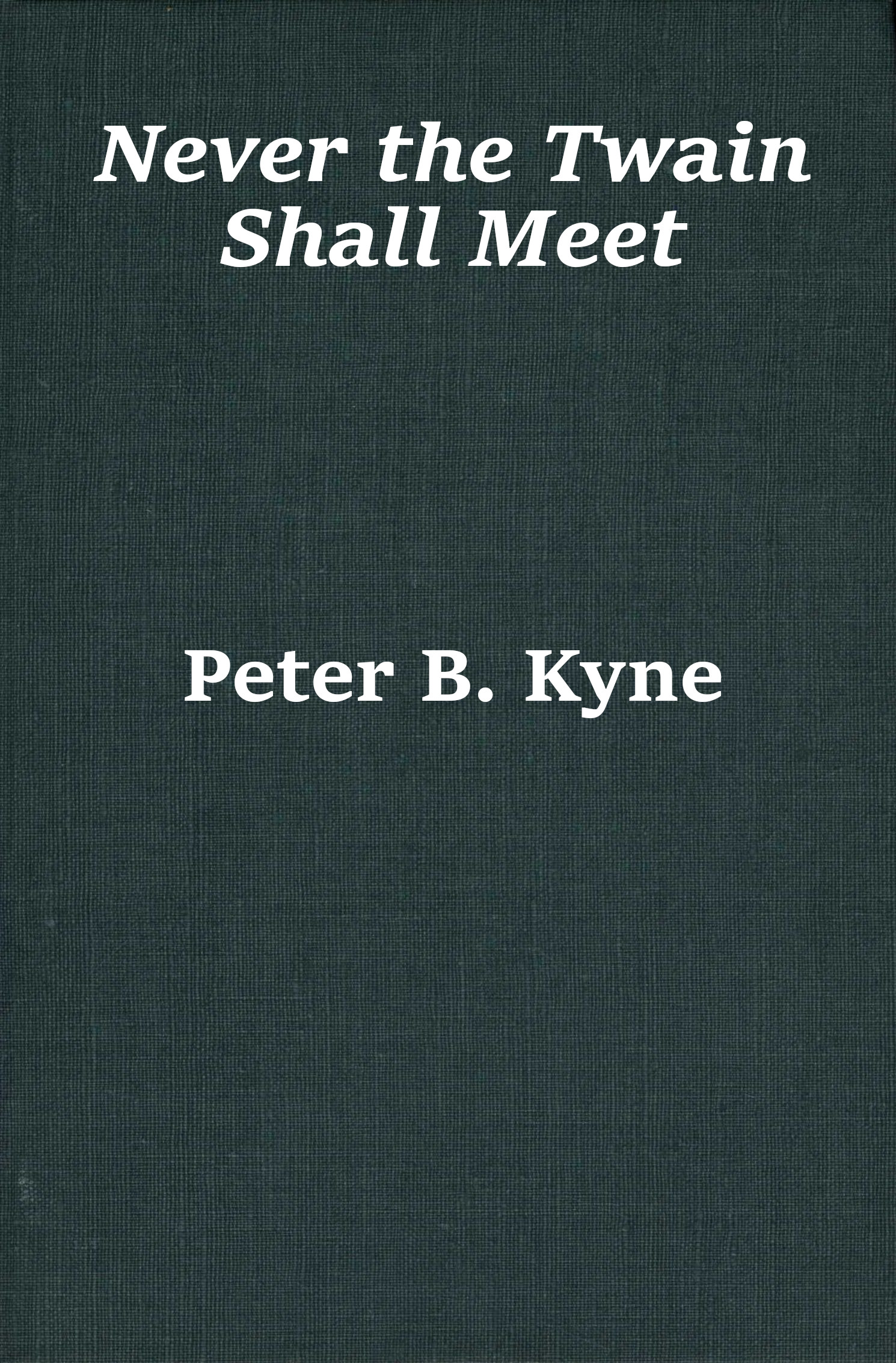 The Project Gutenberg eBook of Never the Twain Shall Meet by Peter B pic