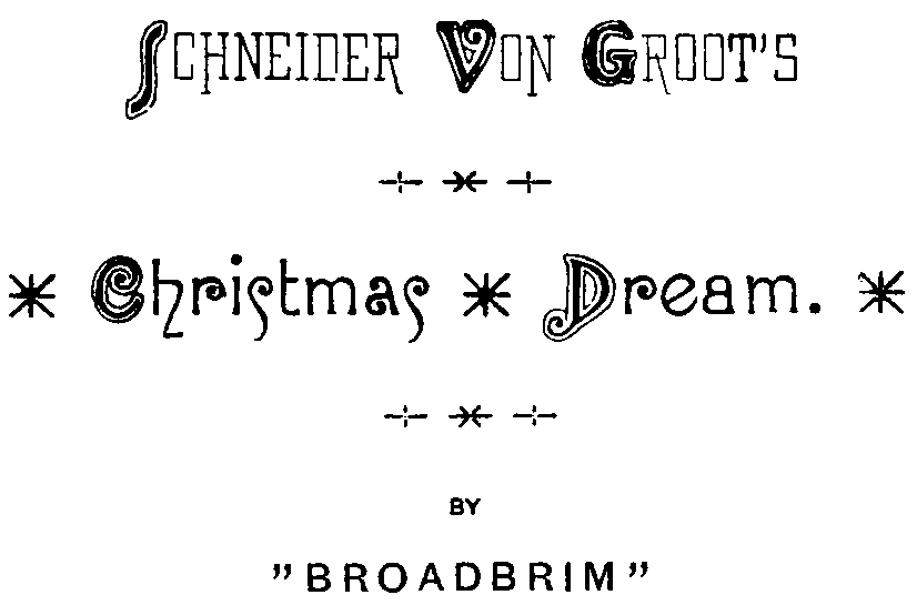 The Project Gutenberg eBook of Schnieder Von Groot's Christmas deam, by ...