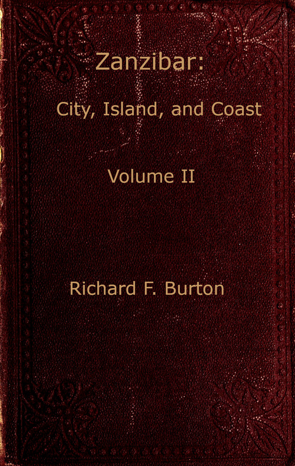 Zanzibar: City, Island, and Coast, by Richard Burton