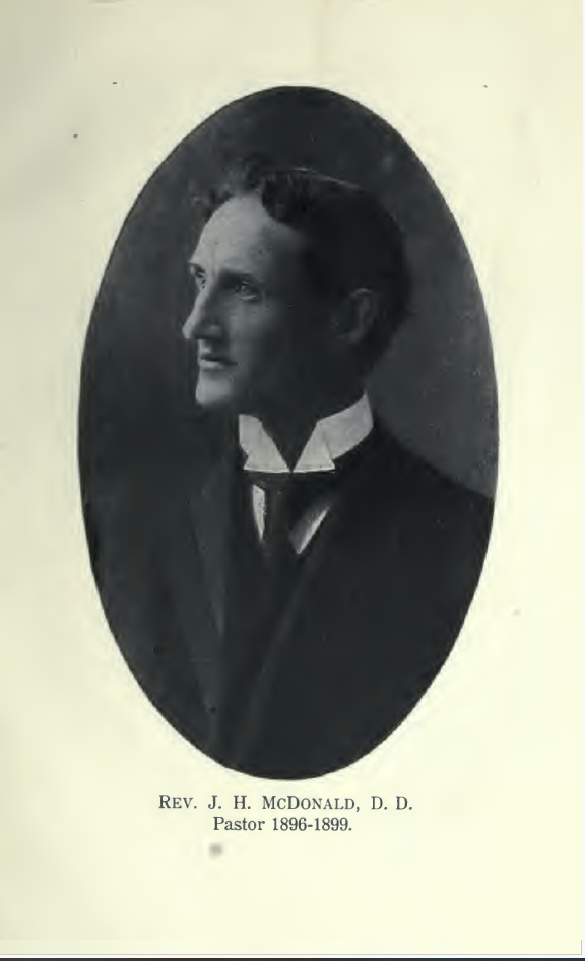 Reverend J. H. MacDonald, B. D., Pastor 1896-1899.