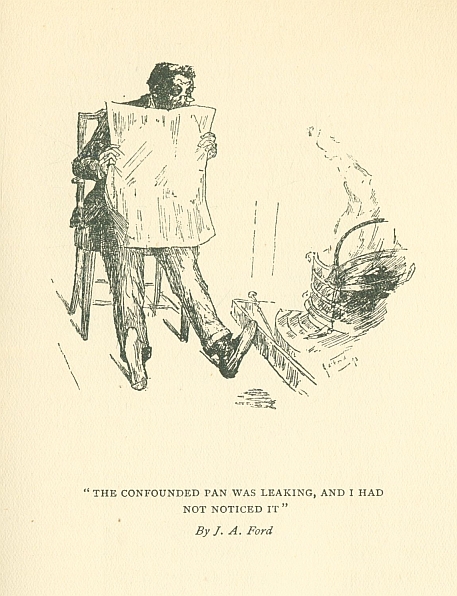 "THE CONFOUNDED PAN WAS LEAKING, AND I HAD NOT NOTICED IT" <i>By J. A. Ford</i>