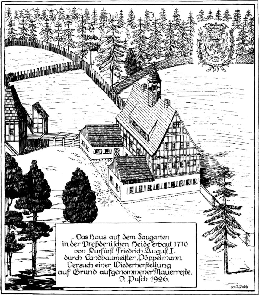 Das Haus auf dem Saugarten in der Dreßdenischen Heide erbaut 1710 von Kurfürst Friedrich August I. durch Landbaumeister Pöppelmann Versuch eine Wiederherstellung auf Grund aufgenommener Mauerreste. O. Pusch 1926.