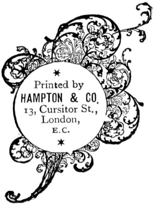 Printed by HAMPTON & CO. 13, Cursitor St., London, E.C.