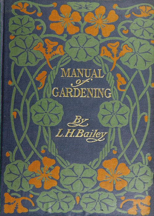 Manual of Gardening, by L. H. Bailey